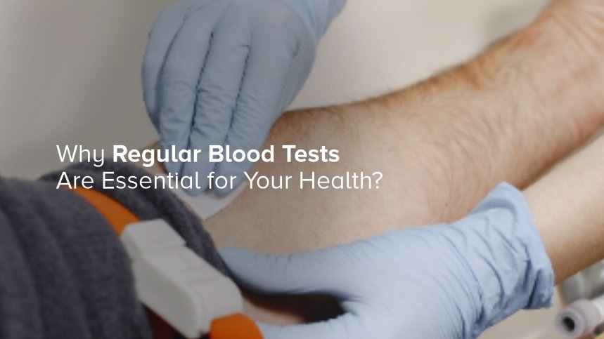 Why Regular Blood Tests Are Essential for Your Health?